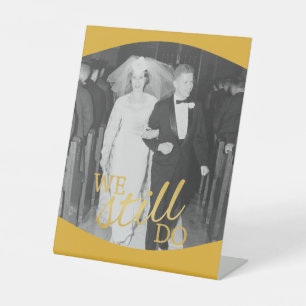 50th Wedding Anniversary Photo - We Still Do Pedestal Sign