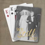 50th Wedding Anniversary Photo - We Still Do Playing Cards<br><div class="desc">We Still Do -- A picture template for an old photo or a new one! Perfect 50th Wedding Anniversary gift or favour for your parents or grandparents. A keepsake that you can customise.</div>