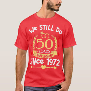 50th Wedding Anniversary We Still Do 50 Year Since T-Shirt