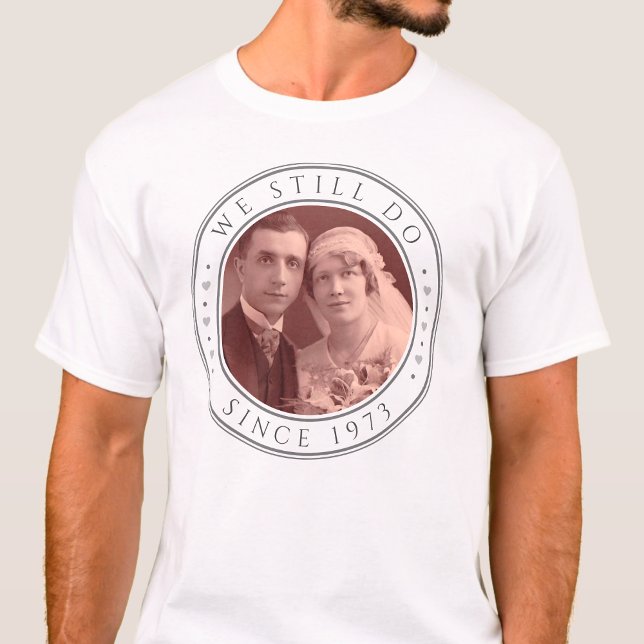 50th Wedding Anniversary We Still Do Custom Photo T-Shirt (We still do 50th anniversary t-shirt)