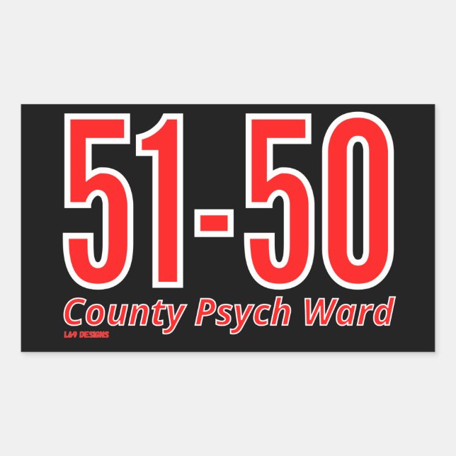 "51-50" funny county psych ward inmate     rectangular sticker (Front)