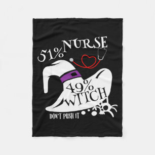 51% Nurse 49% Witch Dont Push It Funny Y Nurse Hal Fleece Blanket