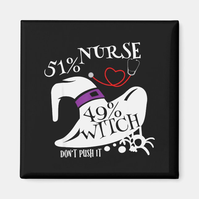 51% Nurse 49% Witch Dont Push It Funny Y Nurse Hal Magnet (Front)