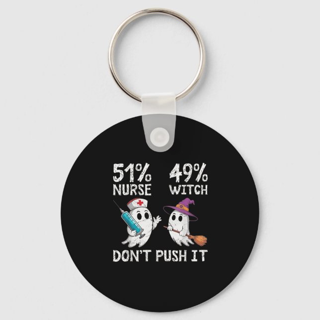51% Nurse 49% Witch Don't Push It  Key Ring (Front)