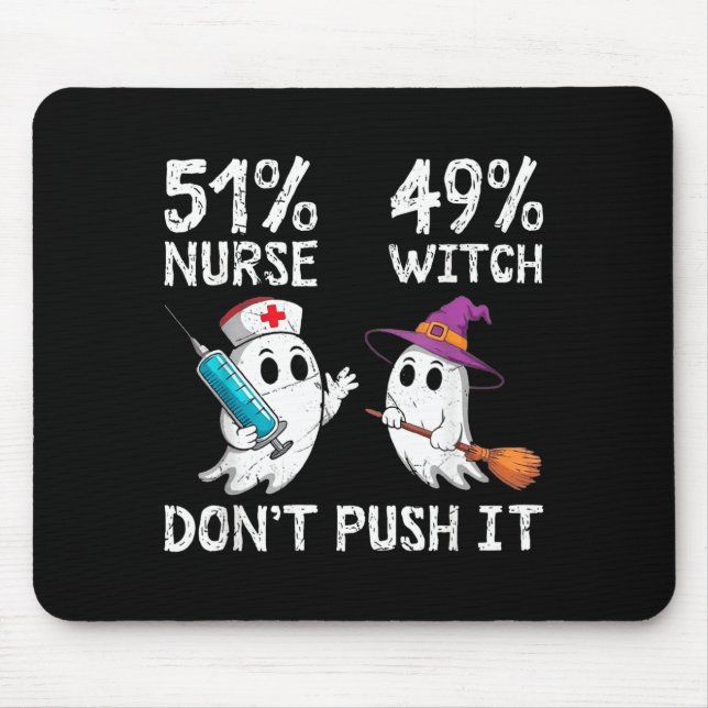 51% nurse 49% witch don't push it  mouse mat (Front)