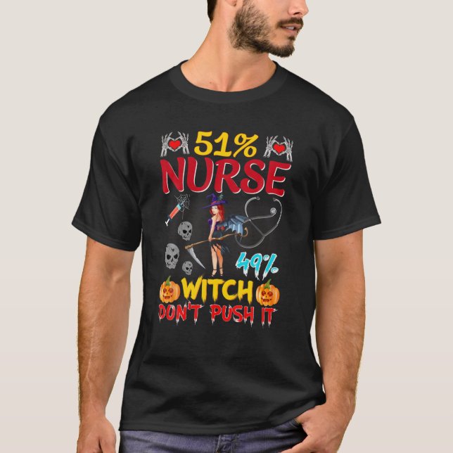 51% Nurse 49% Witch Don't Push It NP RN Halloween T-Shirt (Front)