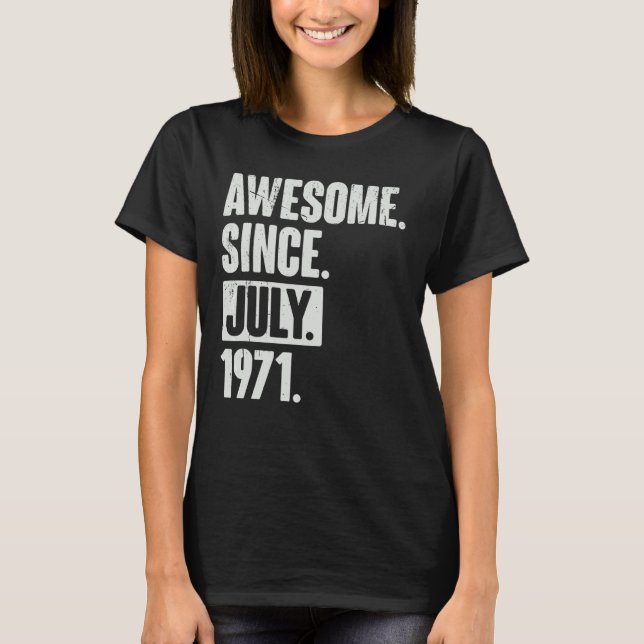 51 Year Old 51st Birthday   Awesome Since July 197 T-Shirt (Front)