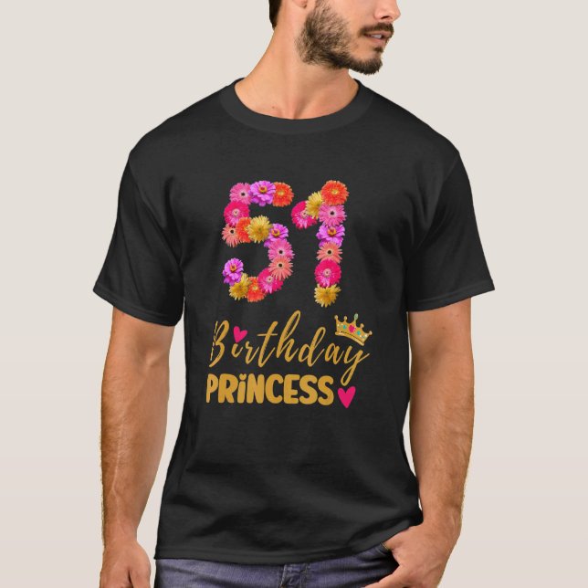 51 Year Old Birthday Princess Flower Its My 51st B T-Shirt (Front)