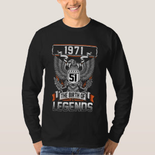 51 Year Old Birthday The Birth Of Legend Born In T-Shirt
