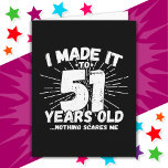 51 Year Old Sarcastic Meme Funny 51st Birthday Card<br><div class="desc">This funny 51st birthday design makes a great sarcastic humour joke or novelty gag gift for a 51 year old birthday theme or surprise 51st birthday party! Features 'I Made it to 51 Years Old... Nothing Scares Me' funny 51st birthday meme that will get lots of laughs from family, friends,...</div>
