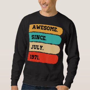 51 Years Old Awesome Since July 1971 51th Birthda Sweatshirt