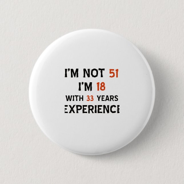 51st birthday designs 6 cm round badge (Front)