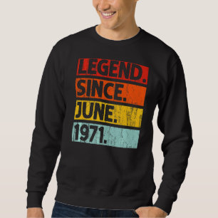 51st Birthday Legend Since June 1971 51 Years Old Sweatshirt
