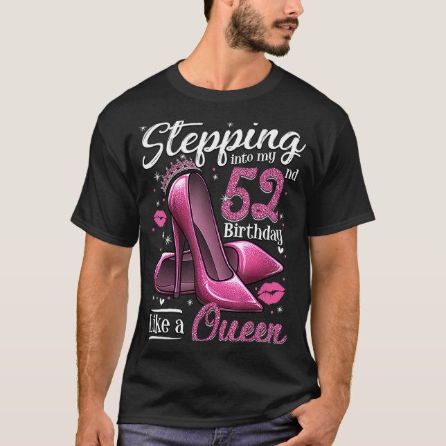 52 and Fabulous Stepping Into My 52nd Birthday Lik T-Shirt (Front)