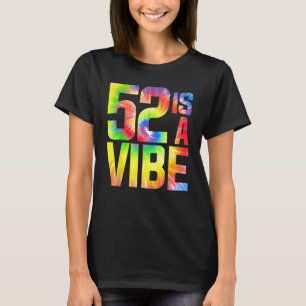 52 is a Vibe Funny Tie-dye Birthday 52 yo Men Wome T-Shirt