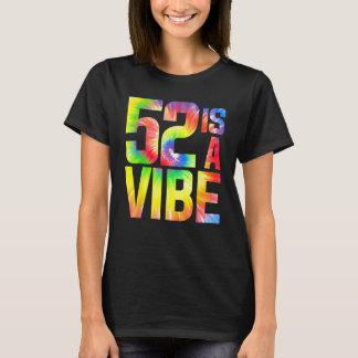 52 is a Vibe Funny Tie-dye Birthday 52 yo Men Wome T-Shirt