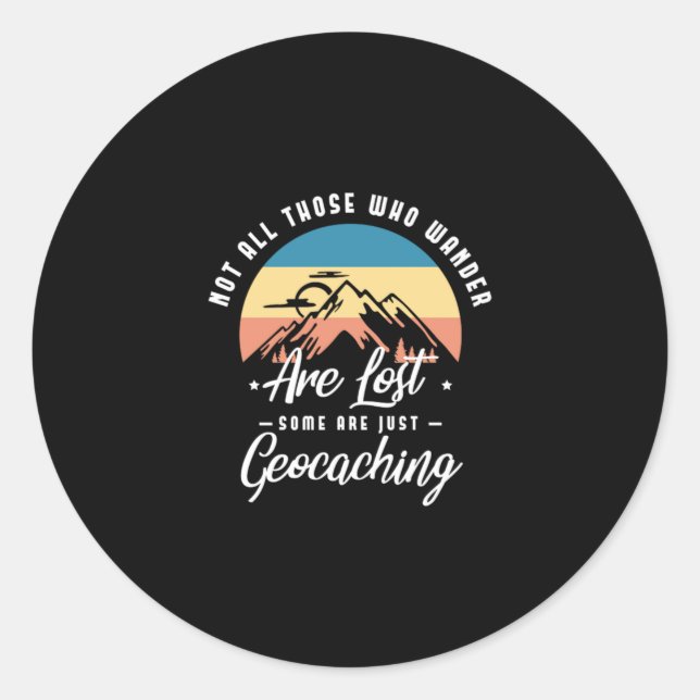 52.Not All Those Who Wander Are Lost Some Are Just Classic Round Sticker (Front)