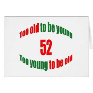 52 Too Old