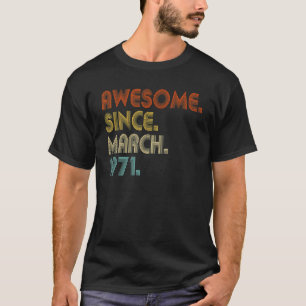 52 Year Old Awesome Since March 1971 52nd Birthday T-Shirt