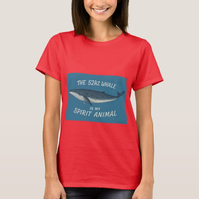 52HZ Whale Is My Spirit Animal T-Shirt (Front)