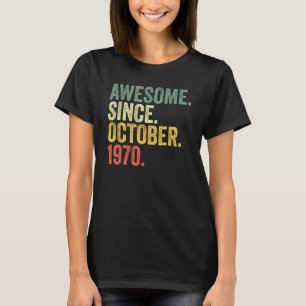 52nd Birthday Awesome Since October 1970 52 Year O T-Shirt