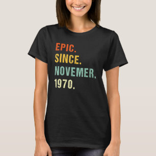 52nd Birthday Epic Since November 1970 52 Years Ol T-Shirt