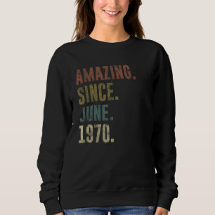 52nd Birthday Vintage Amazing Since June 1970 Sweatshirt