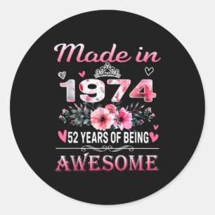 52th Birthday Made In 1974 52 Years Of Being Aweso Classic Round Sticker