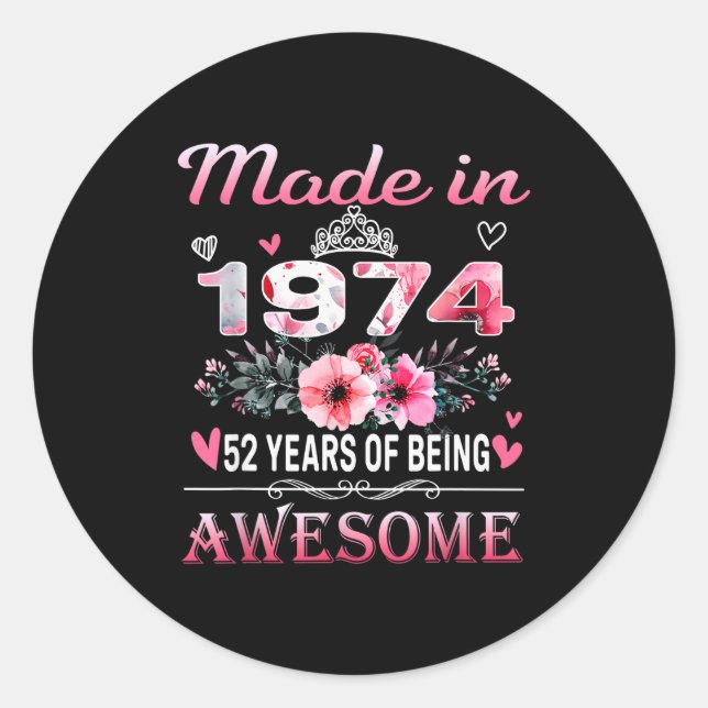 52th Birthday Made In 1974 52 Years Of Being Aweso Classic Round Sticker (Front)