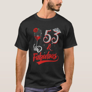 53 And Fabulous Queen Happy 53rd Birthday Rose Red T-Shirt