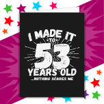 53 Year Old Sarcastic Meme Funny 53rd Birthday Card<br><div class="desc">This funny 53rd birthday design makes a great sarcastic humour joke or novelty gag gift for a 53 year old birthday theme or surprise 53rd birthday party! Features 'I Made it to 53 Years Old... Nothing Scares Me' funny 53rd birthday meme that will get lots of laughs from family, friends,...</div>