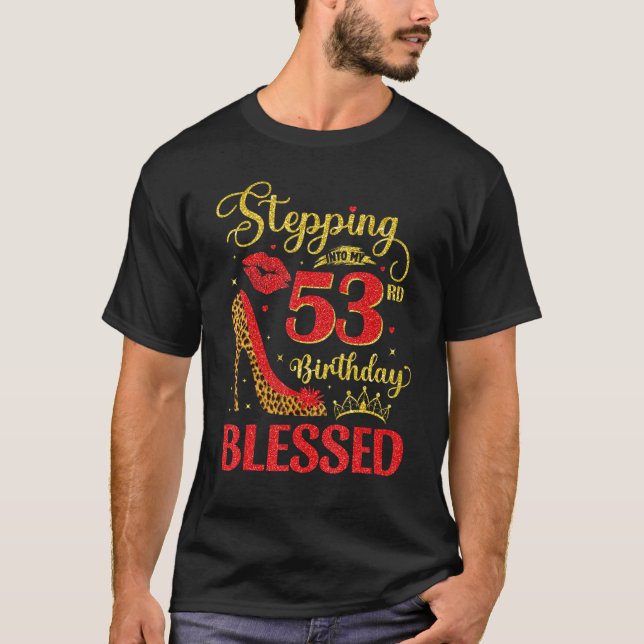 53 Years Old Birthday Blessed Stepping Into My 53r T-Shirt (Front)