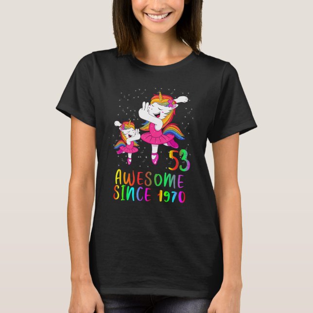 53 Years Old Birthday Unicorn Ballet Awesome Since T-Shirt (Front)