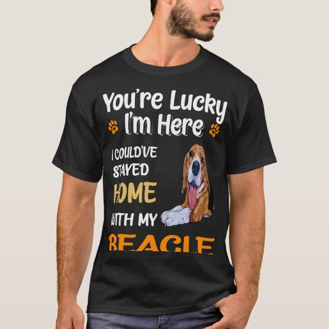 53 You Are Lucky Home With My Beagle T-Shirt (Front)