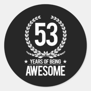 53rd Birthday (53 Years Of Being Awesome) Classic Round Sticker