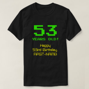 53rd Birthday: Fun, 8-Bit Look, Nerdy / Geeky "53" T-Shirt