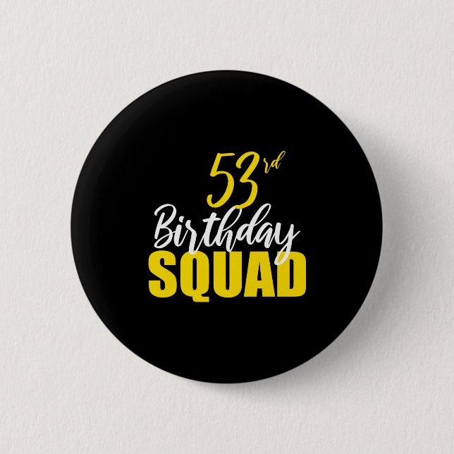 53rd Happy Birthday Squad Party Bday Family Group  6 Cm Round Badge (Front)