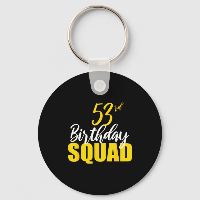 53rd Happy Birthday Squad Party Bday Family Group  Key Ring (Front)