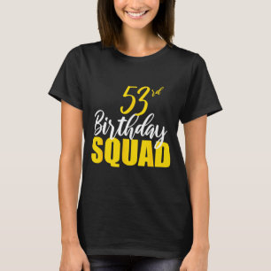53rd Happy Birthday Squad Party Bday Family Group  T-Shirt