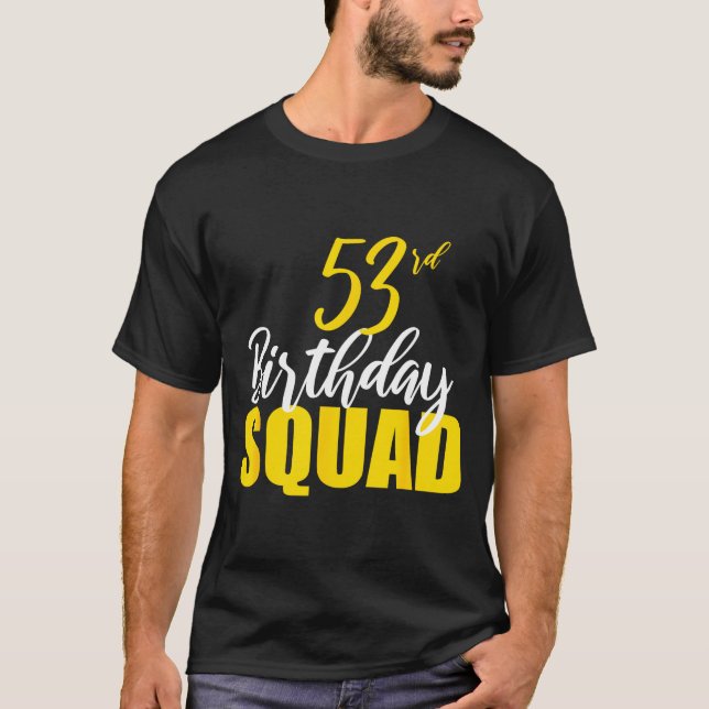 53rd Happy Birthday Squad Party Bday Family Group  T-Shirt (Front)