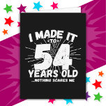 54 Year Old Sarcastic Meme Funny 54th Birthday Card<br><div class="desc">This funny 54th birthday design makes a great sarcastic humour joke or novelty gag gift for a 54 year old birthday theme or surprise 54th birthday party! Features 'I Made it to 54 Years Old... Nothing Scares Me' funny 54th birthday meme that will get lots of laughs from family, friends,...</div>