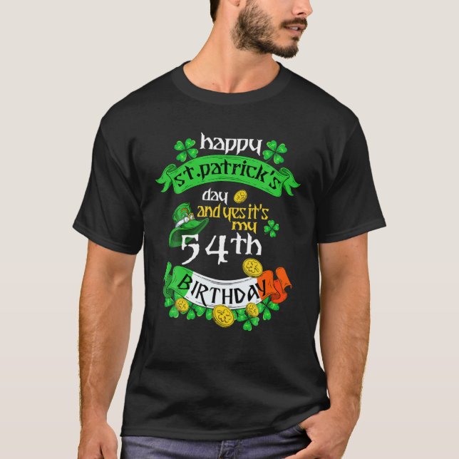 54 Years Old St Patricks Day Its My 54Th Birthday T-Shirt (Front)