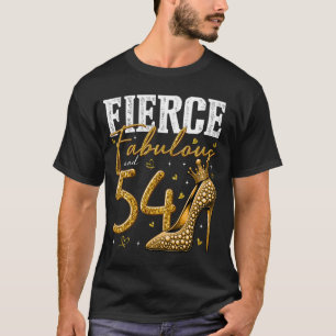 54th Birthday Fierce Fabulous and 54 Year Old Gift T-Shirt