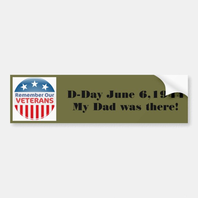 555754  vet, D-Day June 6,1944My Dad was there! Bumper Sticker (Front)