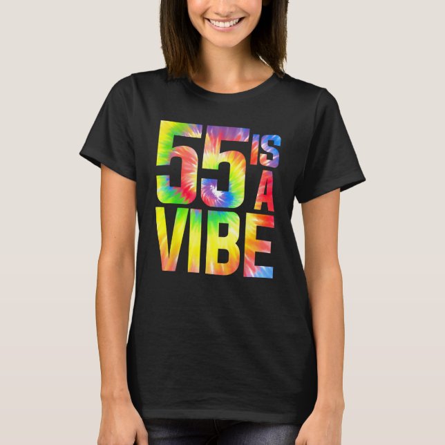55 is a Vibe Funny Tie-dye Birthday 55 yo Men Wome T-Shirt (Front)