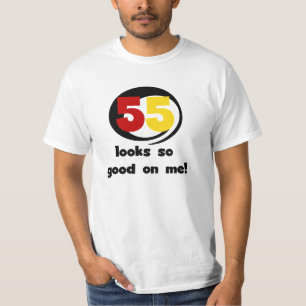 55 Looks So Good On Me T-shirts and Gifts