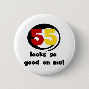 55 Looks So Good On Me T-shirts and Gifts 6 Cm Round Badge