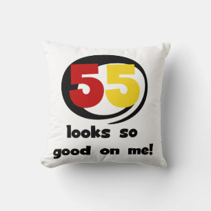 55 Looks So Good On Me T-shirts and Gifts Cushion