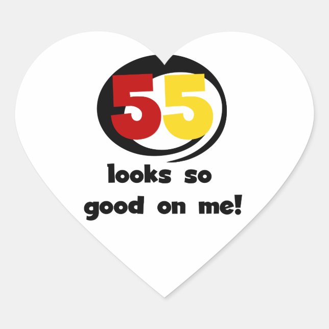 55 Looks So Good On Me T-shirts and Gifts Heart Sticker (Front)