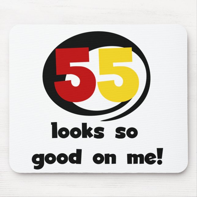 55 Looks So Good On Me T-shirts and Gifts Mouse Mat (Front)